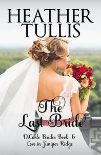  Heather Tullis - The Last Bride - The DiCarlo Brides, #6.