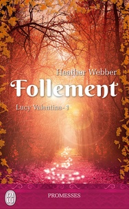 Heather Webber - Lucy Valentine Tome 1 : Follement.