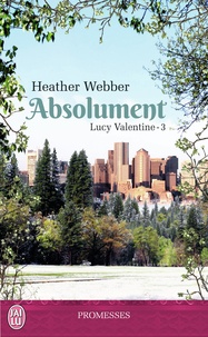 Heather Webber - Lucy Valentine Tome 3 : Absolument.