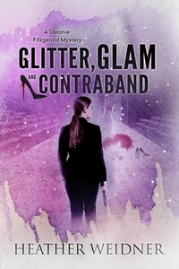  Heather Weidner - Glitter, Glam, and Contraband - The Delanie Fitzgerald Mysteries, #3.
