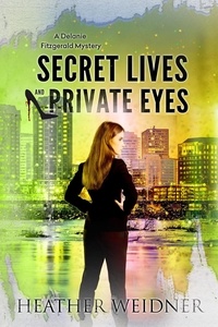  Heather Weidner - Secret Lives and Private Eyes - The Delanie Fitzgerald Mysteries, #1.