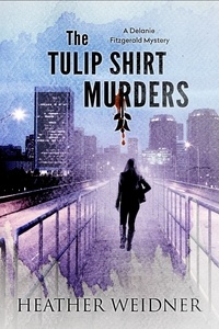  Heather Weidner - The Tulip Shirt Murders - The Delanie Fitzgerald Mysteries, #2.
