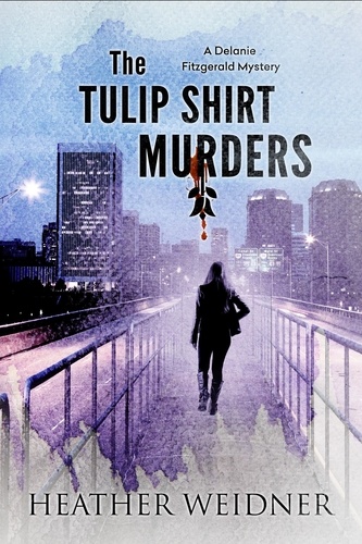  Heather Weidner - The Tulip Shirt Murders - The Delanie Fitzgerald Mysteries, #2.