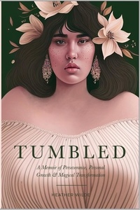  Heather Wilde - Tumbled: A Memoir of Perseverance, Personal Growth &amp; Magical Transformation.