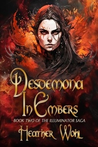  Heather Wohl et  Rusty Ogre Publishing - Desdemona in Embers - The Illuminator Saga, #2.