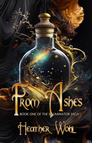  Heather Wohl et  Rusty Ogre Publishing - From Ashes - The Illuminator Saga, #1.