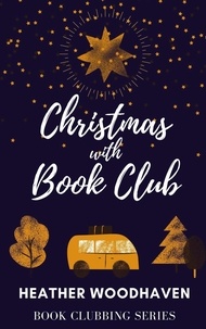  Heather Woodhaven - Christmas with Book Club - Book Clubbing, #2.