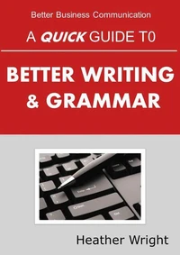 A Quick Guide to Better Writing &amp; Grammar
