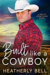  Heatherly Bell - Built like a Cowboy - The Men of Stone Ridge, #3.