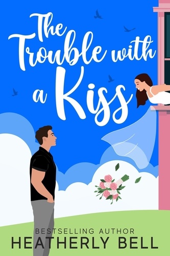  Heatherly Bell - The Trouble with a Kiss - Sunset Kiss, #2.