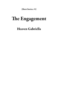Epub livres télécharger ipad The Engagement  - Short Stories, #1 CHM iBook MOBI par Heaven Gabriella (French Edition)