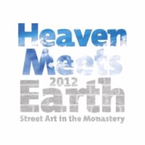 Heaven Meets Earth - Street Art in the Monastery.