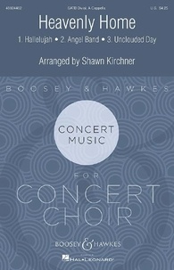 Shawn Kirchner - Boosey &amp; Hawkes Concert Music for Concert Choi  : Heavenly Home - mixed choir (SSAATTBB) a cappella. Partition de chœur..