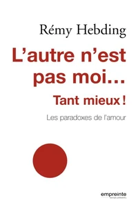 L'autre n'est pas moi tant mieux !