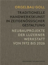 Orgelbau Goll Traditionelle Handwerkskunst in zeitgenössischer Gestaltung