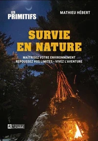 Survie en nature. maitrisez votre environnement, repousser vos