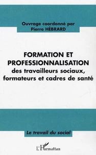 Formation et professionnalisation des travailleurs sociaux, formateurs et cadres de santé