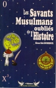Hébri Bousserouel - Savants Musulmans Oublies De L'Histoire. 2eme Edition.
