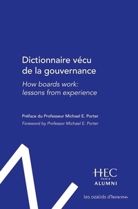  Hec Paris Alumni - Dictionnaire vécu de la gouvernance - How boards work: lessons from experience.