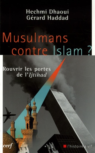 Hechmi Daoui et Gérard Haddad - Musulmans contre Islam ? - Rouvrir les portes de l'Ijtihad.