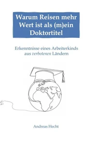 Warum Reisen mehr Wert ist als (m)ein Doktortitel