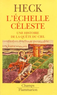 L'Echelle Celeste Dans L'Art Du Moyen Age. Une Histoire Dans La Quete Du Ciel