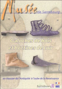 Galoches de bois et bottines de cuir, se chausser de l'Antiquité à l'aube de la Renaissance