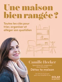 Une maison bien rangée? - Les astuces d'une pro pour vous simplifier la vie
