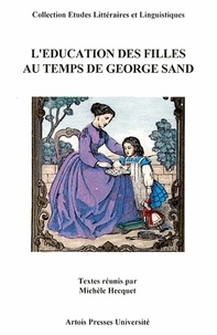  HECQUET M - L'éducation des filles au temps de George Sand - [actes du colloque international, La Châtre, 8-11 juin 1995.