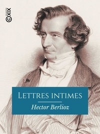 Hector Berlioz et Charles Gounod - Lettres intimes.