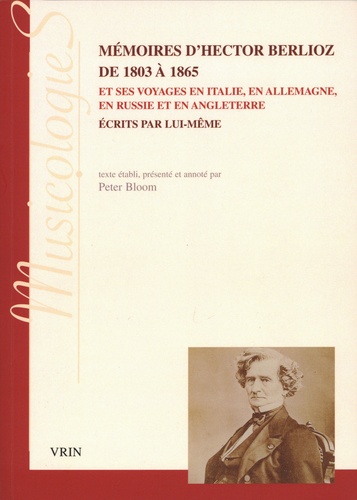 Mémoires d'Hector Berlioz de 1803 à 1865. Et ses voyages en Italie, en Allemagne, en Russie et en Angleterre écrits pas lui-même