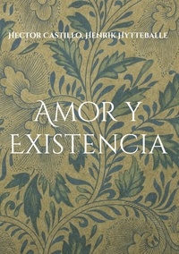 Hector Castillo et Henrik Hytteballe - Amor y Existencia - Trazos con la inmortalidad de la palabra.