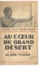 Hector de Béarn et Sixte de Bourbon - Au cœur du grand désert - Explorations sahariennes : journal de la mission Alger-Tchad.
