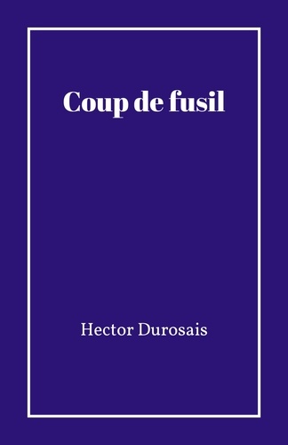 Hector Durosais - Coup de fusil.