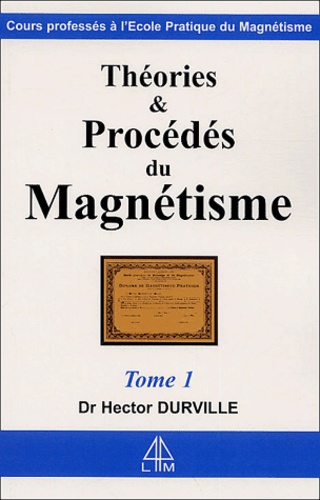 Hector Durville - Théories et procédés du magnétisme - Tome 1.