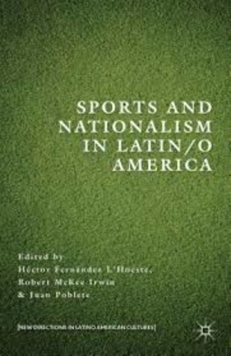 Hector Fernandez L'Hoeste et Robert McKee Irwin - Sports and Nationalism in Latin/o America.