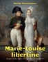 Hector Fleischmann - Marie-Louise libertine - Intrigues et secrets d'alcôve.