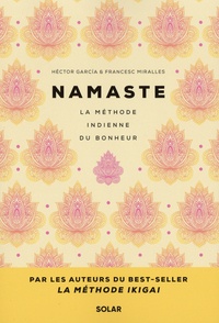 Héctor García et Francesc Miralles - Namaste - La méthode indienne du bonheur.