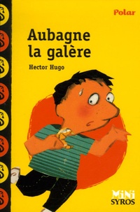 Hector Hugo - Aubagne la galère.