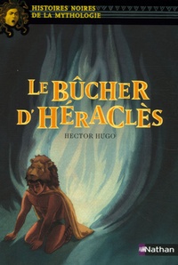 Hector Hugo - Le bûcher d'Héraclès.