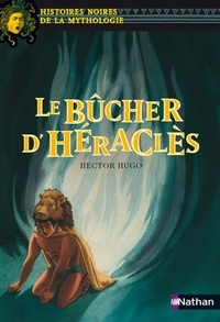 Hector Hugo - Le bûcher d'Héraclès.