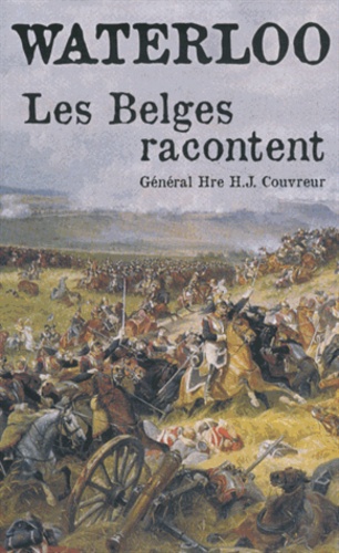 Hector-Jean Couvreur - Waterloo, les Belges racontent.