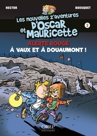  Hector et Patrick Bousquet - Les nouvelles z'aventures d'Oscar et Mauricette Tome 2 : Alerte rouge à Vaux et à Douaumont.