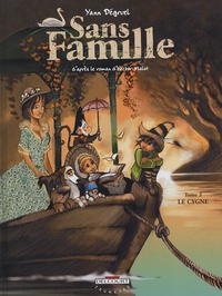 Hector Malot et Yann Dégruel - Sans Famille Tome 3 : Le Cygne.
