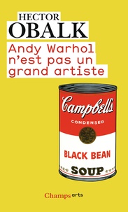 Hector Obalk - Andy Warhol n'est pas un grand artiste.