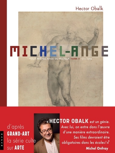 Hector Obalk - Michel-Ange Tome 2 : Depuis la chapelle Sixtine - De 1512 à 1564.