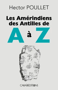 Les amérindiens des Antilles de a a z