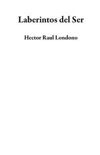  Hector Raul Londono - Laberintos del Ser.