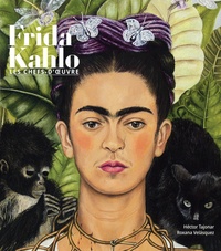 Hector Tajonar et Roxana Valesquez - Frida Kahlo - Les chefs-d'oeuvre.