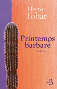 Hector Tobar - Printemps barbare.